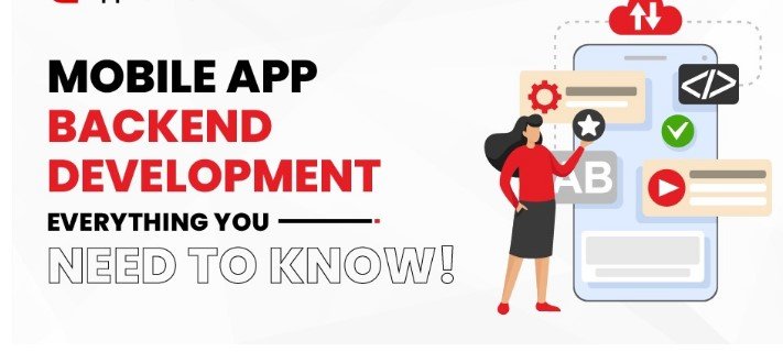 Mobile App Backend Development: Everything You Need to Know!