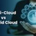 multi-cloud vs hybrid cloud